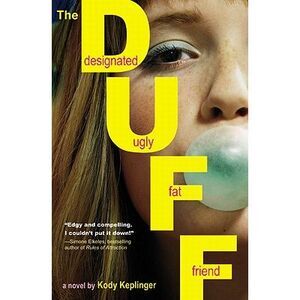 The Duff: (Designated Ugly Fat Friend) -- Kody Keplinger